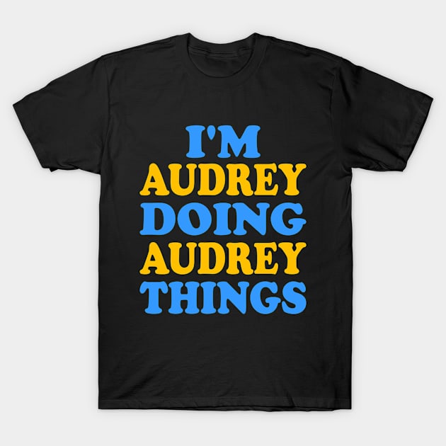 I'm Audrey doing Audrey things T-Shirt by TTL